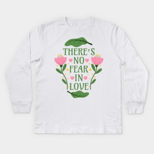 There's No Fear in Love - Bible Verse Quote - 1 John 4:18 Kids Long Sleeve T-Shirt